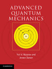 Advanced Quantum Mechanics A Practical Guide Nazarov Danon Hardback