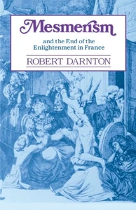 Mesmerism and the End of the Enlightenment in France by Robert Da - Bild 1 von 1
