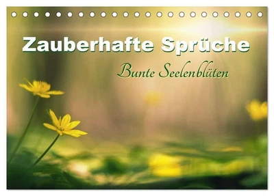 CALVENDO, CALVENDO Zauberhafte Sprüche - Bunte Seelenblüten (Tischkalender 2026 DIN A5 quer), CALVE