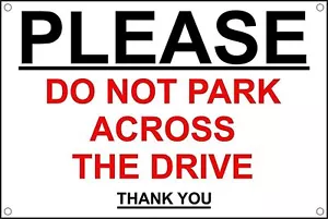 Please Do Not Park Across The Drive Thank You metal park safety sign - Picture 1 of 1