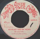 Bill & Pete "So Glad You're Mine" 1974 Uk Queen Bee Label 7" 45Rpm Single