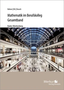Mathematik im Berufskolleg - Gesamtband (Baden-Württemberg) Kurt Bohner (u. a.) - Bild 1 von 1