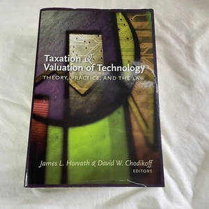 TAXATION & VALUATION OF TECHNOLOGY: THEORY PRACTICE By James L Horvath - Signed - Picture 1 of 5