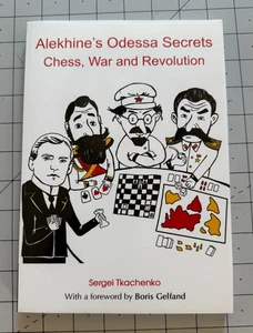 Alekhine's Odessa Secrets Chess, War & Revolution Sergei Tkachenko - Bild 1 von 8