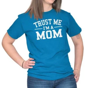Funny Trust Me I'm a Mom Mother's Day Joke Womens Graphic Crewneck T Shirt Tee - Picture 1 of 14