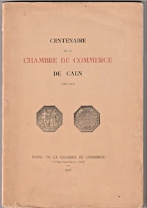Hippolyte Lefèvre LE CENTENAIRE de la CHAMBRE DE COMMERCE de CAEN 1821-1921 - Bild 1 von 5