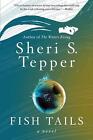 Fish Tails: A Novel by Sheri S. Tepper (English) Paperback Book