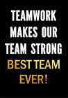 Creative Gifts Studi Teamwork Makes Our Team Strong - Best Team Ever (Paperback)
