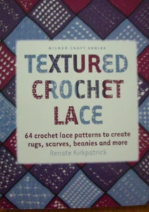 Textured Crochet Lace - Pattern Book 64 patterns to create scarves hat afghan et - Picture 1 of 3