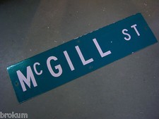 Vintage ORIGINAL MCGILL ST STREET SIGN WHITE ON GREEN BACKGROUND 36" X 9"