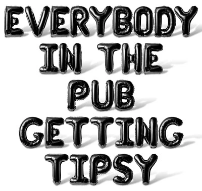 EVERYBODY IN THE PUB GETTING TIPSY Letter Balloon Banner - St Patricks Day Decor - Image 1 of 4