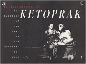 Ketoprak The Politics of the Past in the Present-Day Java / Politik Masa Lalu .. - Picture 1 of 2