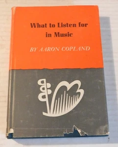 WHAT TO LISTEN FOR IN MUSIC by AARON COPLAND - 1939 HC/DJ - Picture 1 of 4