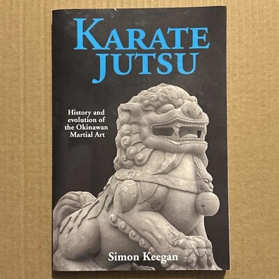 Karate Jutsu by Simon Keegan History And Evolution Of The Okinawan Martial Art - Image 1 of 4
