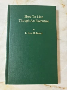 How To Live Though An Executive L Ron Hubbard Scientology Forbidden Book 1976 - Picture 1 of 6