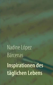 Inspirationen des tglichen Lebens: 1998 - 2003 by Nadine L?pez B?rcenas (German) - Picture 1 of 1