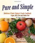Pure And Simple Delicious Whole Natural Foods Cookbook By Tami A Benton Vg And 