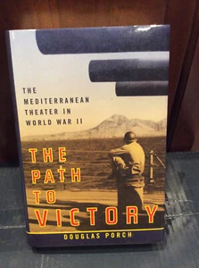Path to Victory : The Mediterranean Theater in World War II by Douglas Porch... - Imagen 1 de 3
