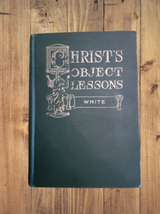 Christ's Object Lessons by Ellen G. weiß sehr guter Zustand 1923 Edition selten antik - Bild 1 von 5