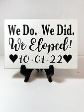 We Do We Did We Eloped Sign Marriage Custom Wedding Date