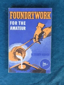FOUNDRYWORK FOR THE AMATEUR  ;  B. TERRY ASPIN  ;  108 PAGES  ;  ILLUSTRATED - Bild 1 von 2