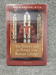 THE HISTORY AND THE FUTURE OF THE ROMAN LITURGY Denis Crouan. S.T.D. Y13 - Picture 1 of 4