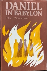 1974 "Daniel In Babylon" By Felix H. Zimmerman, Vintage 1st Edition Hardcover - Picture 1 of 4
