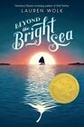 Beyond the Bright Sea by Lauren Wolk 9781101994870 | Brand New