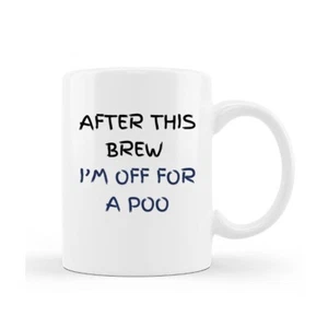 Merch Kingdom After This Brew I'm Off For Poo Coffee Tea Gift Mug - Picture 1 of 1