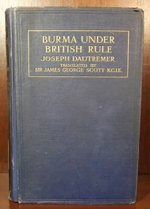 Joseph Dautremer / Burma Under British Rule 1st Edition 1913 - Imagen 1 de 5