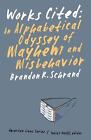 Works Cited: An Alphabetical Odyssey of Mayhem and Misbehavior by Brandon R. Sch