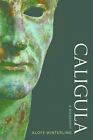 Caligula A Biography By Aloys Winterling Used