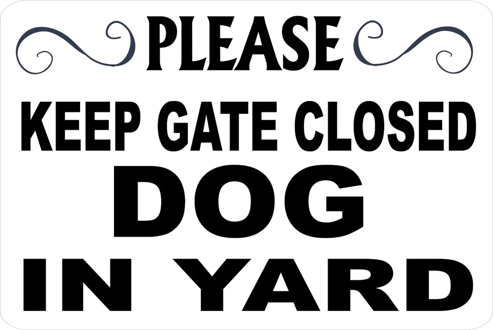 PLEASE KEEP GATE CLOSED DOG IN YARD *Aluminum* 8 x 12 Metal Novelty Sign - Image 1 of 1