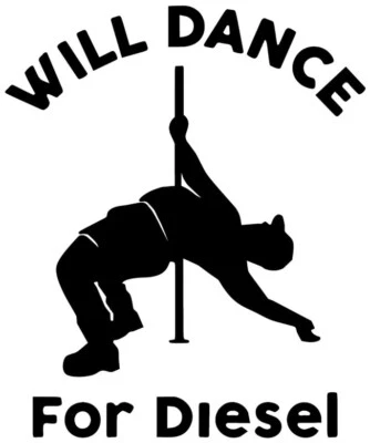 Will Dance For Diesel Vinyl Decal - Image 1 of 2