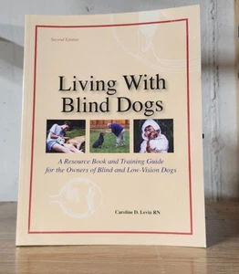 Living With Blind Dogs: A Resource Book and Training Guide for the Owners of... - Picture 1 of 1