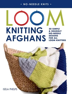 Loom Knitting Afghans: 20 Simple & Snuggly No-Needle Designs for All Loom Knitte - Imagen 1 de 1