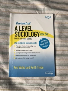 A Level Sociology Book One Rob Webb Keith Trobe Succeed At A Level Sociology - Picture 1 of 2