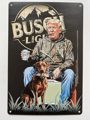 Busch Light Beer Donald Trump Metal Sign - Hunters - Hunting Fishing - President - Image 1 of 4