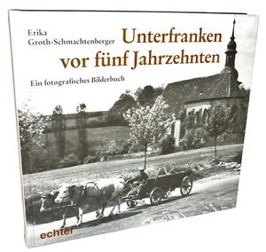 + Erika Groth-Schmachtenberger UNTERFRANKEN VOR FÜNF JAHRZEHNTEN - Picture 1 of 4
