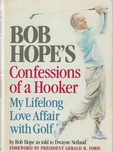 CONFESSIONS OF A HOOKER: MY LIFELONG LOVE AFFAIR WITH GOLF BY BOB HOPE, 1985 (DU - Picture 1 of 1