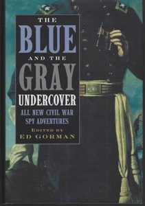 Blue and the Gray Undercover War Civil Spy Adventures Editado por Ed Gorman 2001 - Imagen 1 de 1