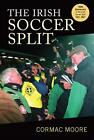 Cormac Moore - The Irish Soccer Split - New Paperback - J245z