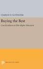 Buying the Best: Cost Escalation in Elite Higher Education by Charles T. Clotfel