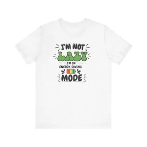 I'm Not Lazy Energy-Saving Mode Tee, Funny T-Shirt, Gift for Friends, [...] - Picture 1 of 13