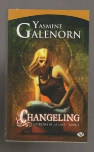 YASMINE GALENORN - LES SOEURS DE LA LUNE T2 - CHANGELING - Imagen 1 de 2