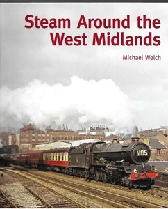 Steam Around the West Midlands - Michael Welch *NEW* + FREE P&P - Imagen 1 de 1