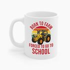Born To Farm Forced To Go To School Coffee Mug For Farmer Men Women