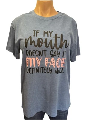 Camiseta gráfica divertida para mujer pequeña - If My Mouth Doesn’t Say It My Face Will Foto 1 de 4