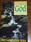 A Thirst For God: Reflections On The Forty-Second And By Sherwood Eliot Wirt Vg+