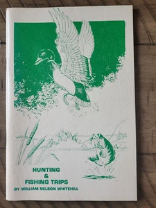 Rare Signed HUNTING & FISHING TRIPS William Nelson Whitehill Like New! 1984 Iowa - Picture 1 of 4